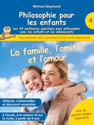 cover image of Philosophie pour les enfants--La famille, l'amitié et l'amour. Les 44 meilleures questions pour philosopher avec les enfants et les adolescents